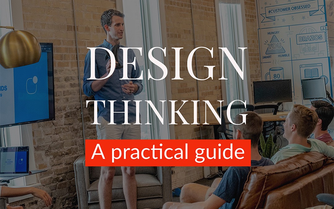 Design thinking – A practical guide to design thinking