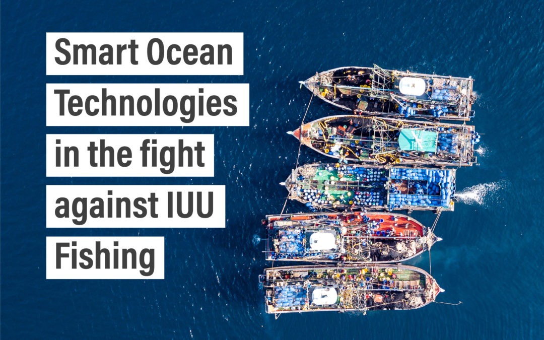 Smart Ocean Technologies in the fight against IUU Fishing