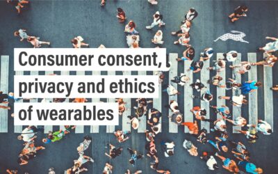 Consumer consent, privacy and ethics of wearables