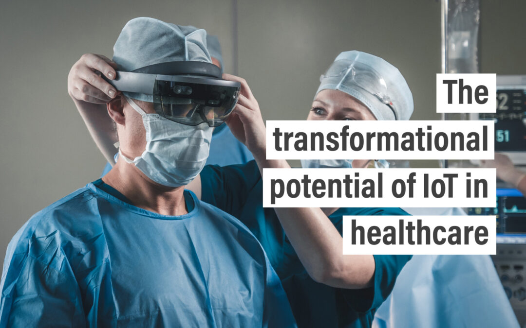 The transformational potential of IoT in healthcare