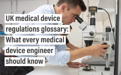 UK medical device regulations glossary: What every medical device engineer should know