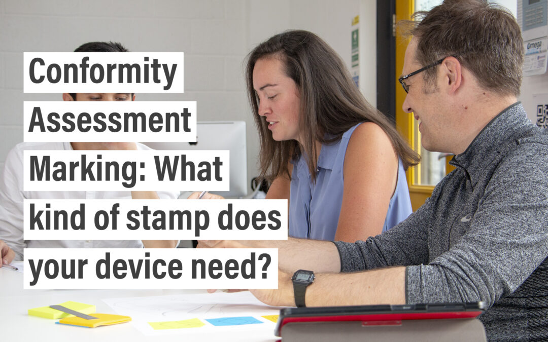 Conformity Assessment Marking: What kind of stamp does your device need?