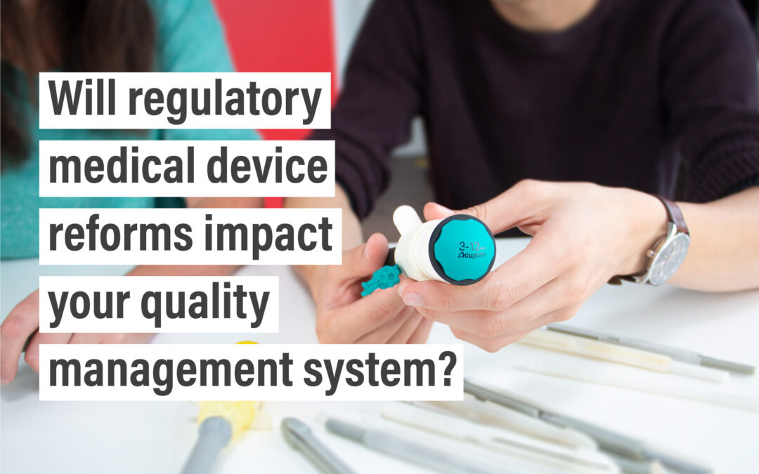 Will regulatory medical device reforms impact your quality management system?