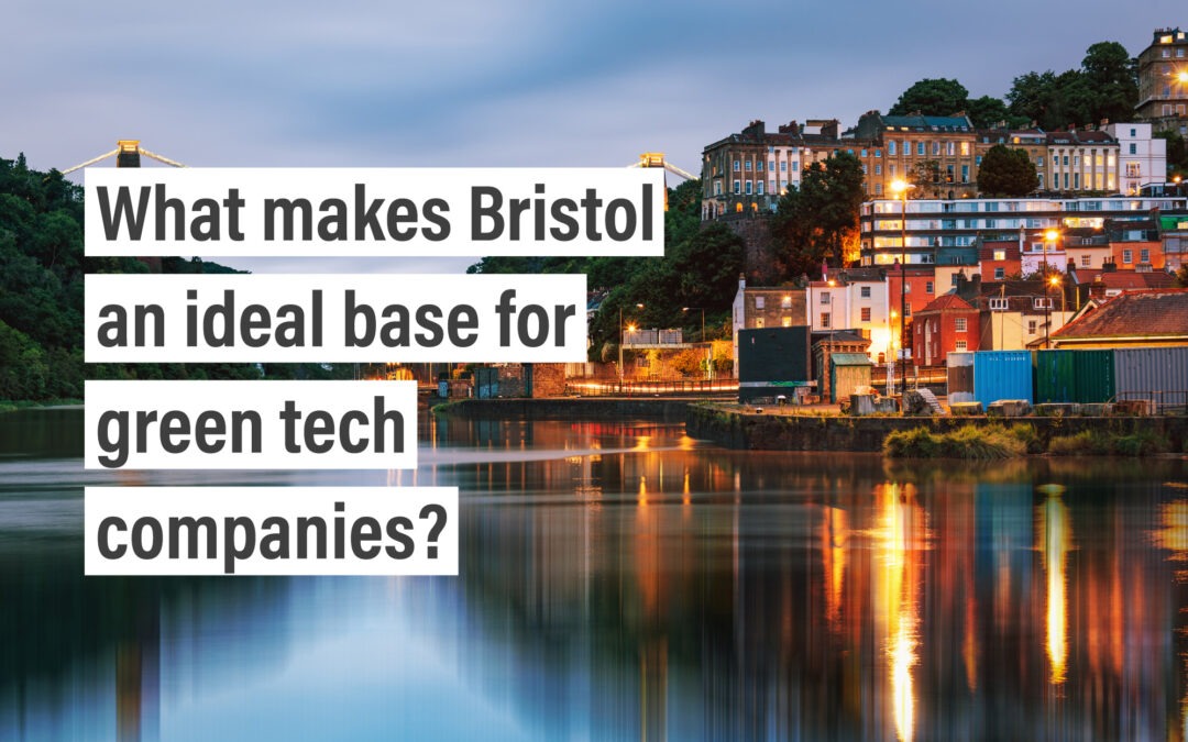What makes Bristol an ideal base for green tech companies?