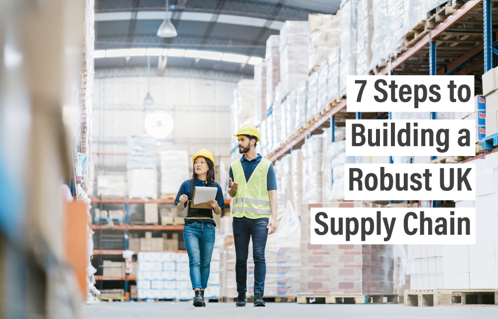 7 Steps to Building a Robust UK Supply Chain