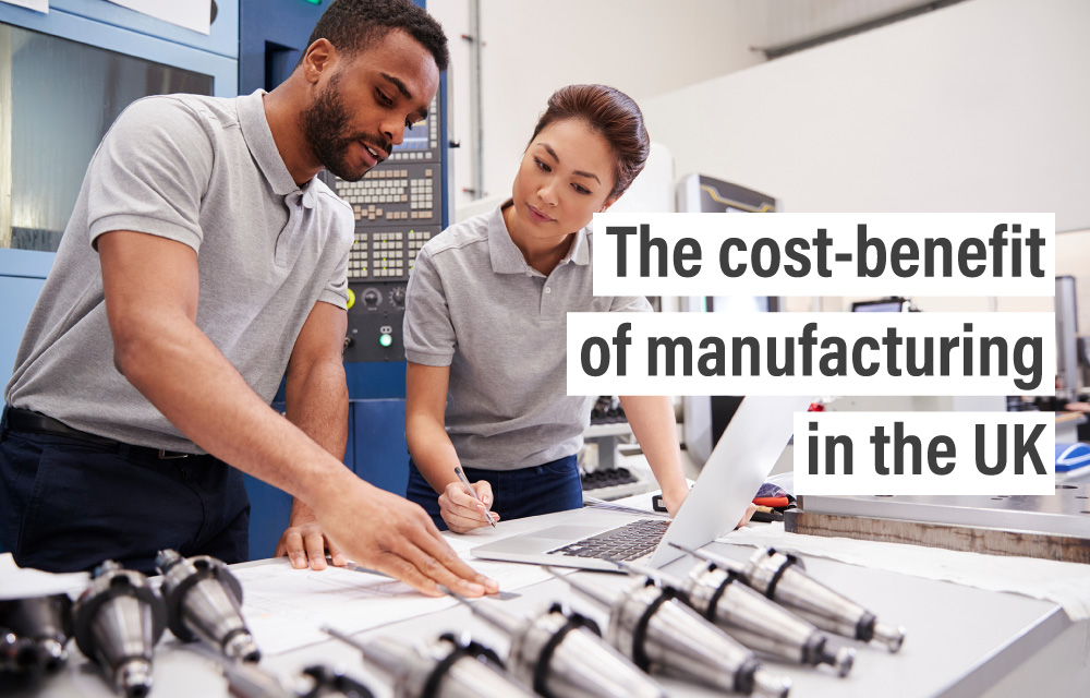 The cost-benefit of manufacturing in the UK