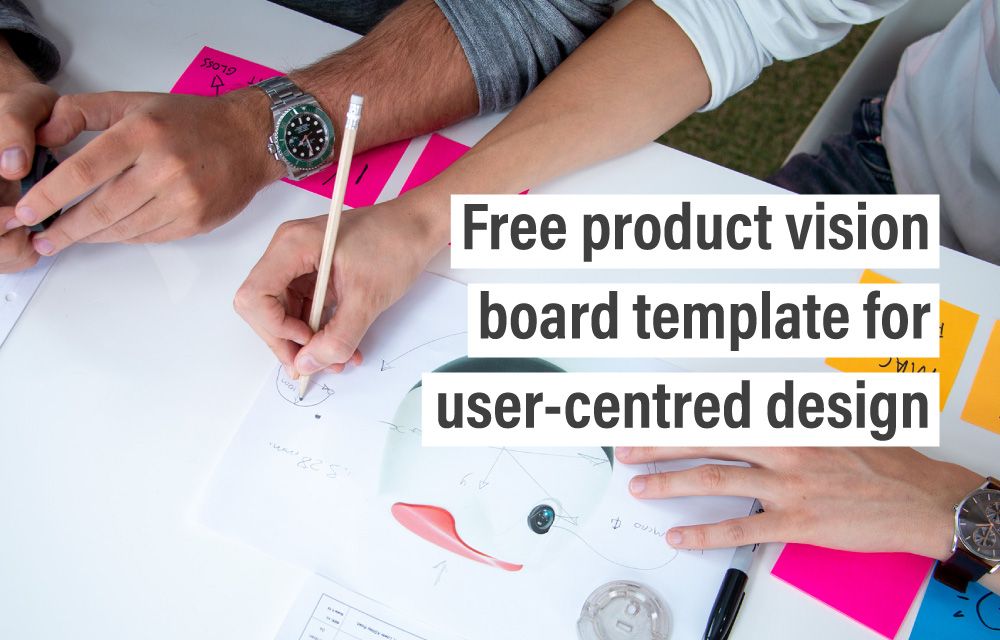 Free product vision board template for user-centred design