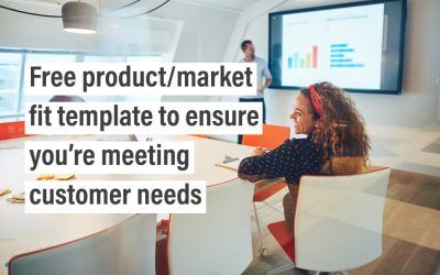 Free product/market fit template to ensure you’re meeting customer needs