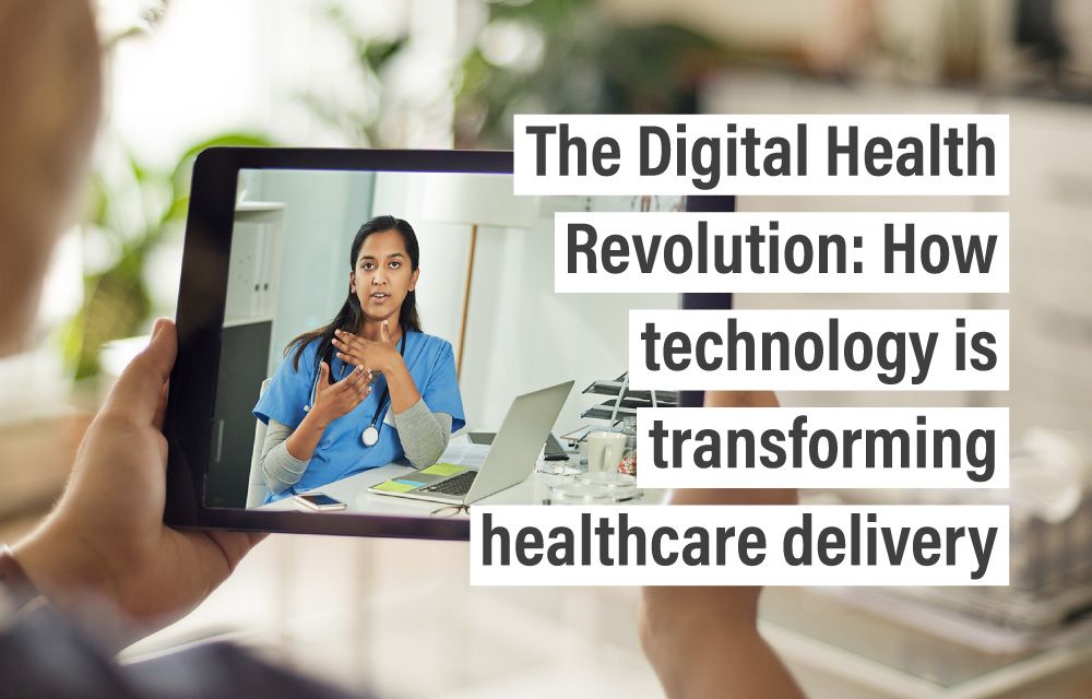 The Digital Health Revolution: How technology is transforming healthcare delivery