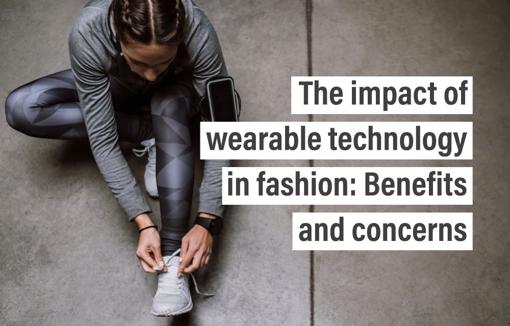 The impact of wearable technology in fashion