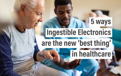 5 ways Ingestible Electronics are the new ‘best thing’ in healthcare