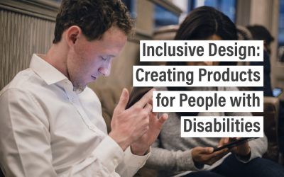 Inclusive Design: Creating Products for People with Disabilities