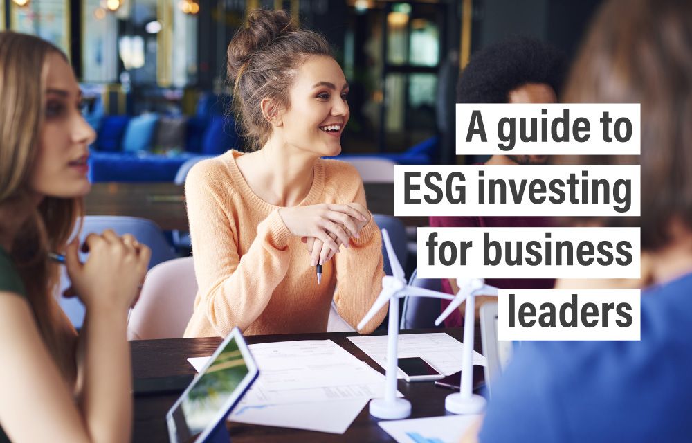 A guide to ESG investing for business leaders