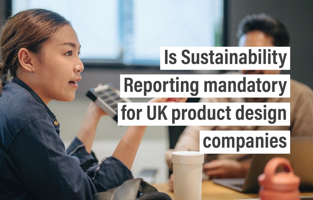 Is Sustainability Reporting mandatory for UK product design companies?