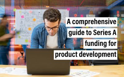 A comprehensive guide to Series A funding for product development