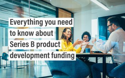 Everything you need to know about Series B product development funding