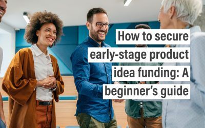 How to secure early-stage product idea funding: A beginner’s guide
