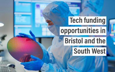 Tech funding opportunities in Bristol and the South West