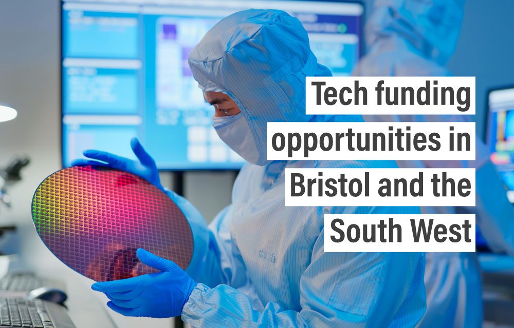 Tech funding opportunities in Bristol and the South West