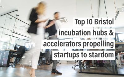 Top 10 Bristol incubation hubs & accelerators propelling startups to stardom