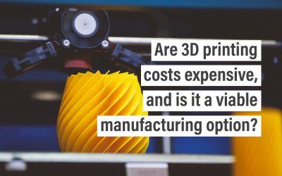 Are 3D printing costs expensive, and is it a viable manufacturing option?