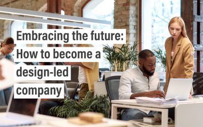 Embracing the future: How to become a design-led company