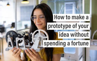 How to make a prototype of your idea without spending a fortune