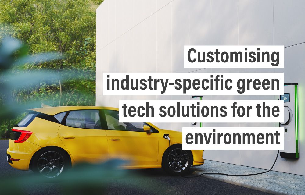 Customising industry-specific green tech solutions for the environment