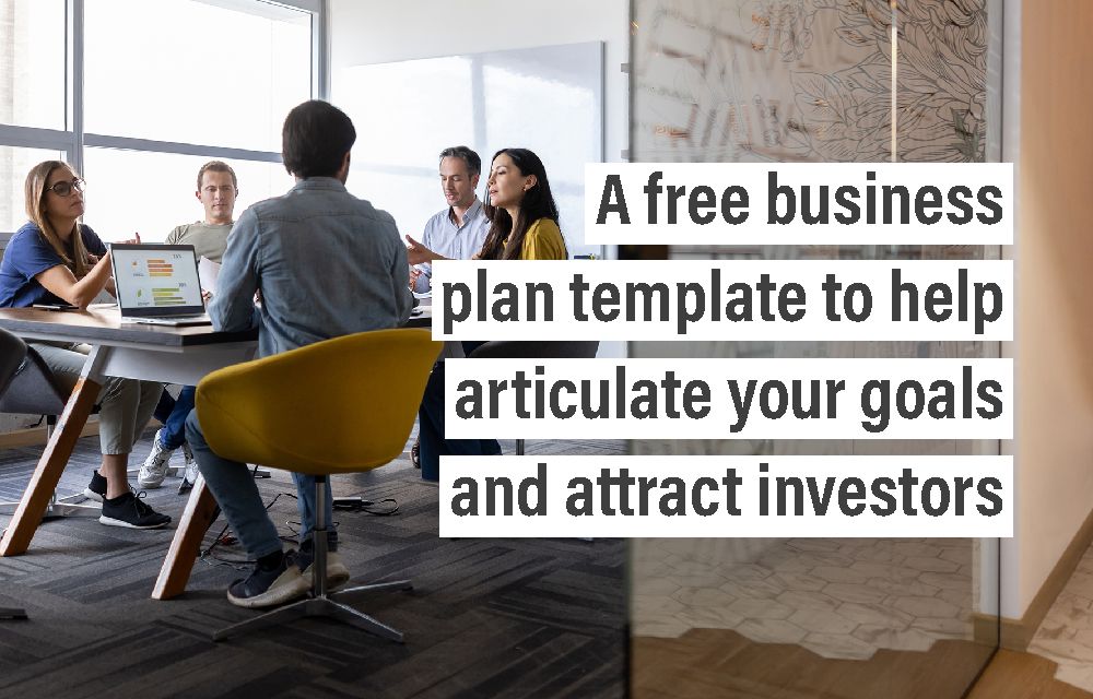 A free business plan template to help articulate your goals and attract investors