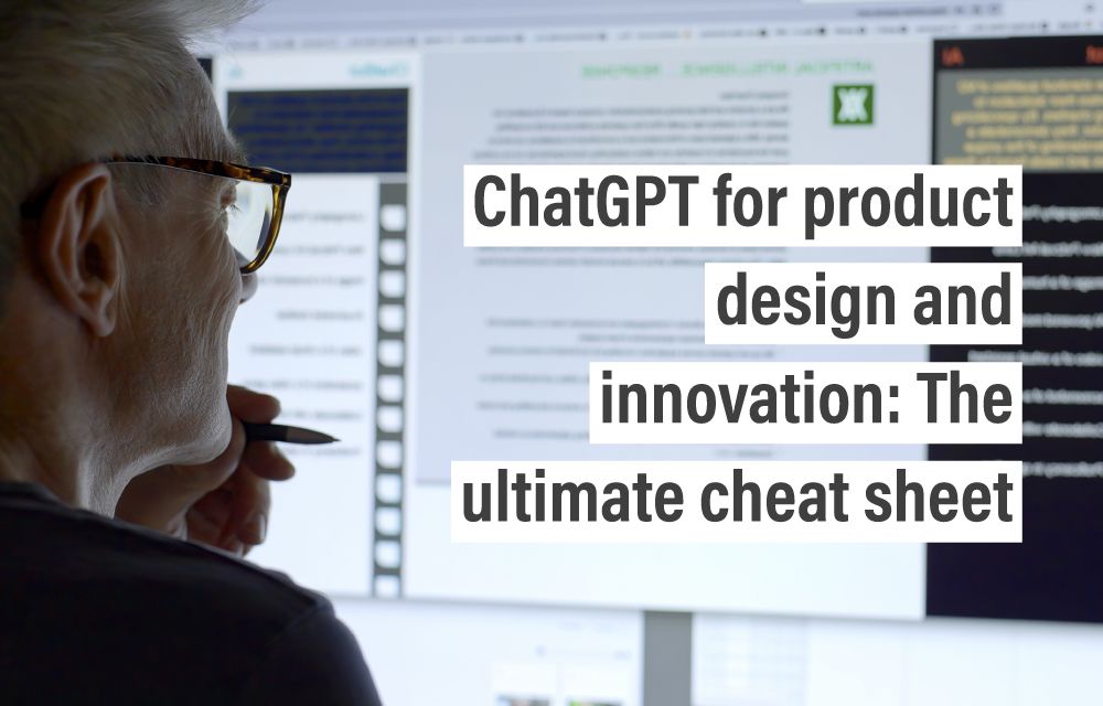 ChatGPT for product design and innovation: The ultimate cheat sheet