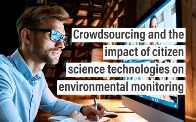 Crowdsourcing and the impact of citizen science technologies on environmental monitoring