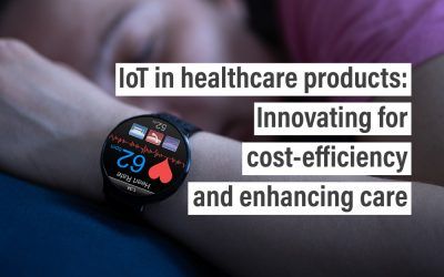 IoT in healthcare products: Innovating for cost-efficiency and enhancing care