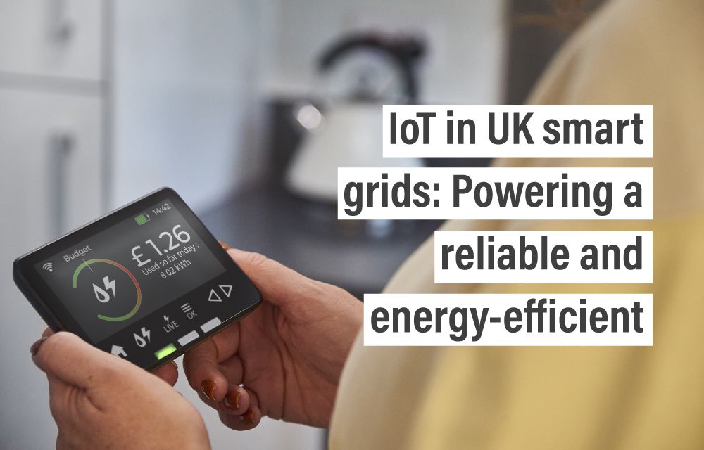 IoT in UK smart grids: Powering a reliable and energy-efficient future