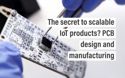 The secret to scalable IoT products? PCB design and manufacturing