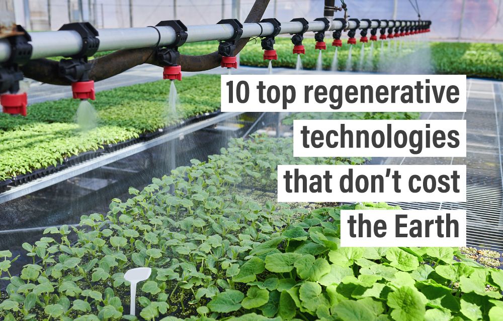 10 top regenerative technologies that don’t cost the Earth