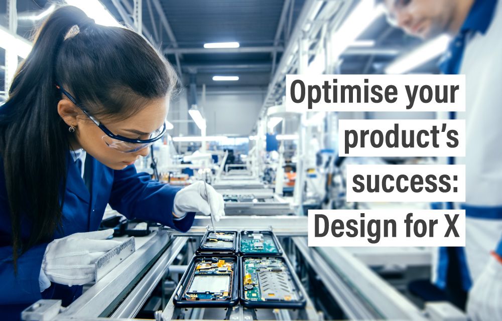 Optimise your product’s success: Design for X