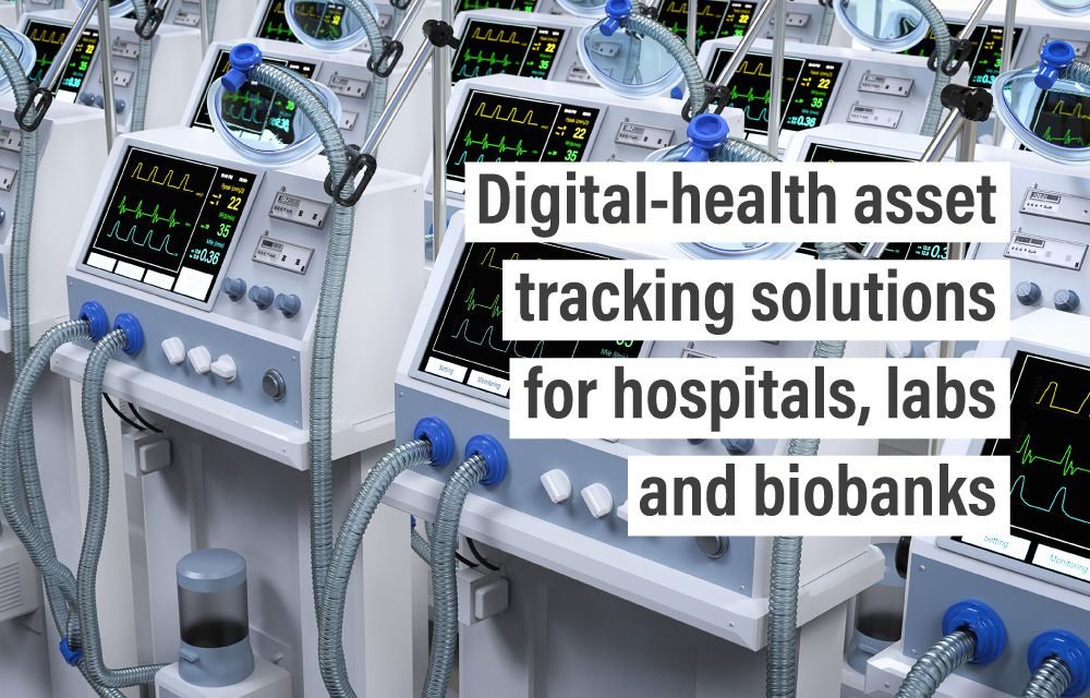 Digital-health asset tracking solutions for hospitals, labs and biobanks