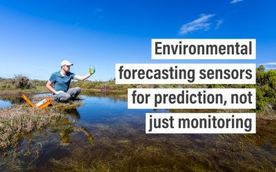 Environmental forecasting sensors for prediction, not just monitoring
