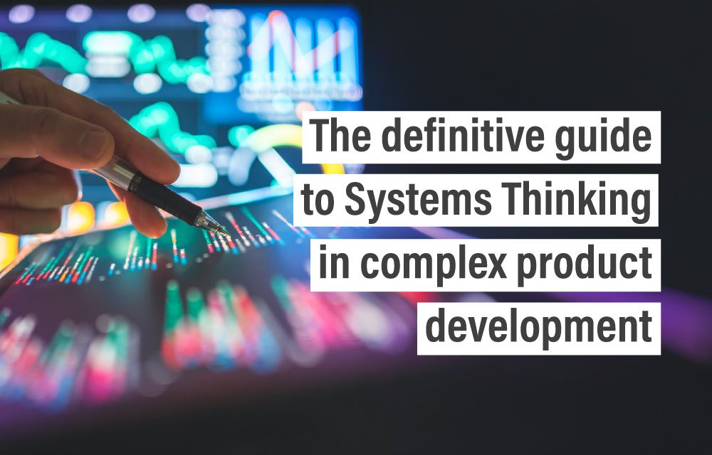 The definitive guide to systems thinking in complex product development