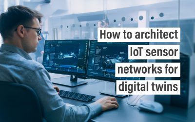 How to architect IoT sensor networks for digital twins